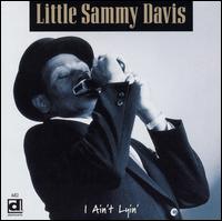Little Sammy Davis - I Ain't Lyin' lyrics