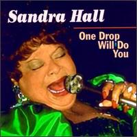 Sandra Hall - One Drop Will Do You lyrics