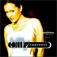 Billy Lawrence - One Might Say lyrics