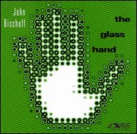 John Bischoff - The Glass Hand lyrics