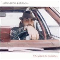 Arthur Dodge - Cadillacs Ponytails & Dirty Dreams lyrics