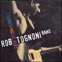 Rob Tognoni - Stones & Colours lyrics