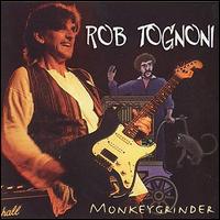 Rob Tognoni - Monkeygrinder lyrics