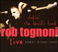 Rob Tognoni - Shakin' the Devil's Hand: Live lyrics