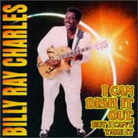 Billy Ray Charles - I Can Dish It Out, But I Can't Take It lyrics