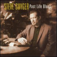 Steve Guyger - Past Life Blues lyrics