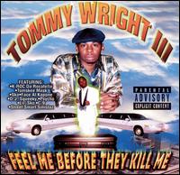 Tommy Wright III - Feel Me Before They Kill Me lyrics