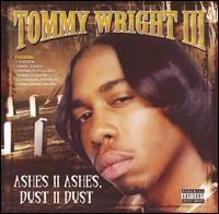 Tommy Wright III - Ashes 2 Ashes, Dust 2 Dust lyrics