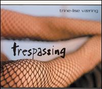 Trine-Lise Vaering - Trespassing lyrics