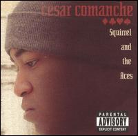 Cesar Comanche - Squirrel and the Aces lyrics