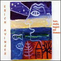 Erich Avinger - Poets, Misfits, Beggars And Shamans lyrics