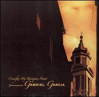 Gabriel Garcia - Crucifix My Baroquen Heart lyrics
