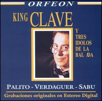 King Clave - Tres Idolos de la Balada: Palito/Verdaguer/Sabu lyrics