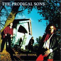 The Prodigal Sons - You Still Think lyrics