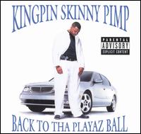 Kingpin Skinny Pimp - Back to Tha Playaz Ball lyrics