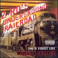 Z-Ro - Underground Railroad, Vol. 1: Street Life (Hulled & Chopped) lyrics