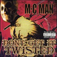 MC Man - Don't Get Twisted lyrics
