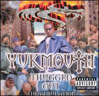 Yukmouth - Thugged Out: The Albulation lyrics
