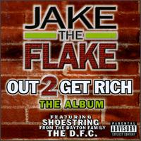 Jake the Flake - Out 2 Get Rich: The Album, Pt. 2 lyrics