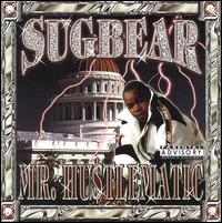 Sugbear - Mr. Hustlematic lyrics