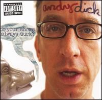 Andy Dick - Do Your Shows Always Suck? lyrics