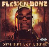 Flesh-N-Bone - 5th Dog Let Loose lyrics