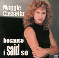 Maggie Cassella - Because I Said So lyrics
