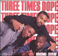 Three Times Dope - Original Stylin' lyrics