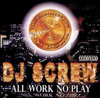 DJ Screw - All Work No Play lyrics