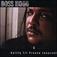 Boss Hogg - Guilty Til Proven Innocent lyrics