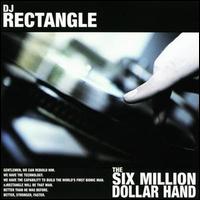 DJ Rectangle - The Six Million Dollar Hand lyrics