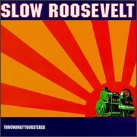 Slow Roosevelt - Throwawayyourstereo lyrics