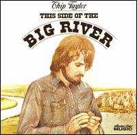 Chip Taylor - This Side of the Big River lyrics