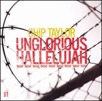 Chip Taylor - Unglorious Hallelujah lyrics