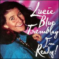 Lucie Blue Tremblay - I'm Ready lyrics