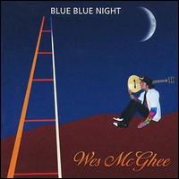 Wes McGhee - Blue Blue Night lyrics