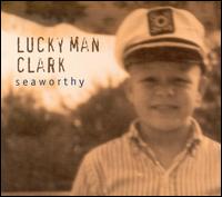 Lucky Man Clark - Seaworthy lyrics