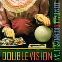Tom Ball & Kenny Sultan - Double Vision lyrics