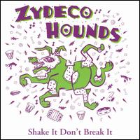 Zydeco Hounds - Shake It Don't Break It lyrics