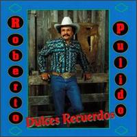 Roberto Pulido - Dulces Recuerdos lyrics