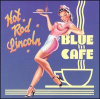 Hot Rod Lincoln - Blue Cafe lyrics
