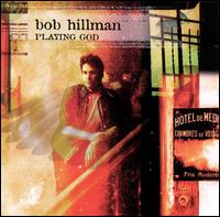 Bob Hillman - Playing God lyrics