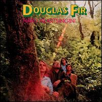 Douglas Fir - Hard Heart Singin' lyrics