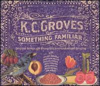 K.C. Groves - Something Familiar lyrics