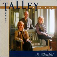 Talley Trio - So Thankful lyrics