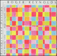 Roger Reynolds - Process & Passion lyrics
