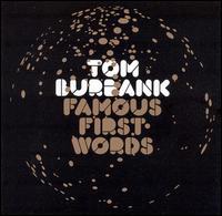 Tom Burbank - Famous First Words lyrics