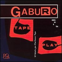 Kenneth Gaburo - Tape Play: 10 Works For Electronic Tape lyrics