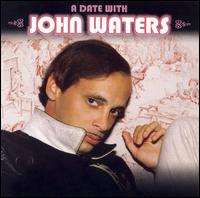 John Waters - A Date with John Waters lyrics