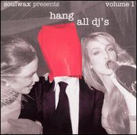Soulwax - Hang All DJ's, Vol. 1 lyrics
